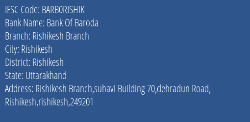 Bank Of Baroda Rishikesh Branch Branch Rishikesh IFSC Code BARB0RISHIK