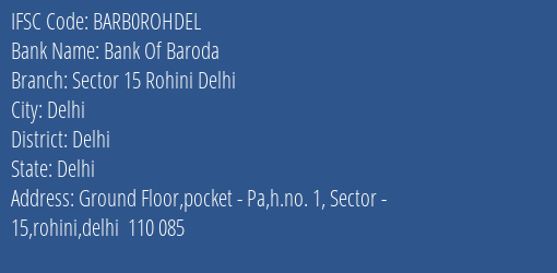Bank Of Baroda Sector 15 Rohini Delhi Branch, Branch Code ROHDEL & IFSC Code BARB0ROHDEL