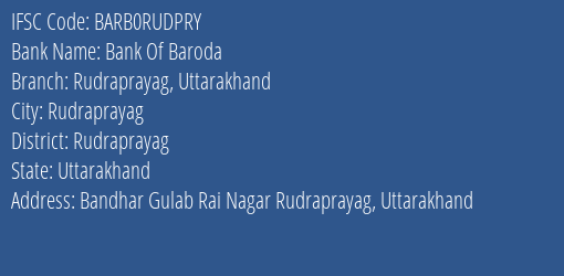 Bank Of Baroda Rudraprayag Uttarakhand Branch Rudraprayag IFSC Code BARB0RUDPRY