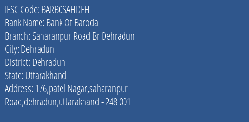 Bank Of Baroda Saharanpur Road Br Dehradun Branch Dehradun IFSC Code BARB0SAHDEH