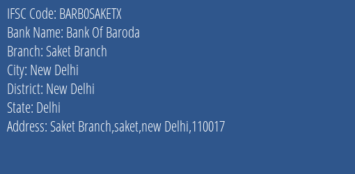 Bank Of Baroda Saket Branch Branch, Branch Code SAKETX & IFSC Code BARB0SAKETX