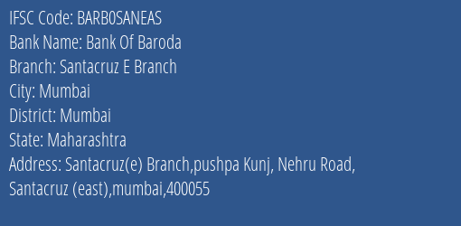 Bank Of Baroda Santacruz E Branch Branch Mumbai IFSC Code BARB0SANEAS