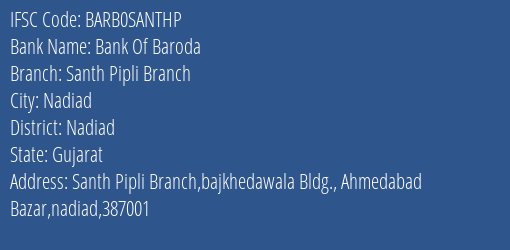 Bank Of Baroda Santh Pipli Branch Branch Nadiad IFSC Code BARB0SANTHP