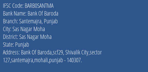 Bank Of Baroda Santemajra Punjab Branch Sas Nagar Moha IFSC Code BARB0SANTMA