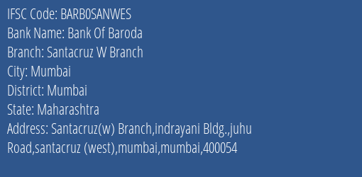 Bank Of Baroda Santacruz W Branch Branch Mumbai IFSC Code BARB0SANWES