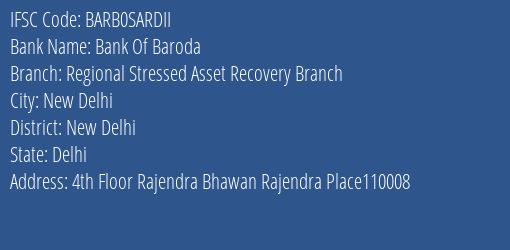 Bank Of Baroda Regional Stressed Asset Recovery Branch Branch, Branch Code SARDII & IFSC Code BARB0SARDII