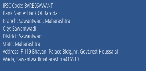Bank Of Baroda Sawantwadi Maharashtra Branch Sawantwadi IFSC Code BARB0SAWANT