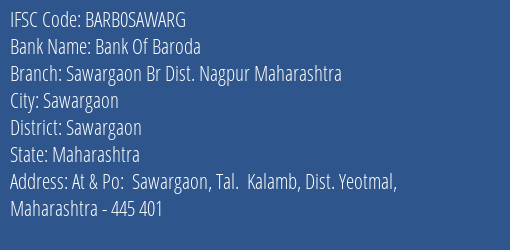 Bank Of Baroda Sawargaon Br Dist. Nagpur Maharashtra Branch Sawargaon IFSC Code BARB0SAWARG