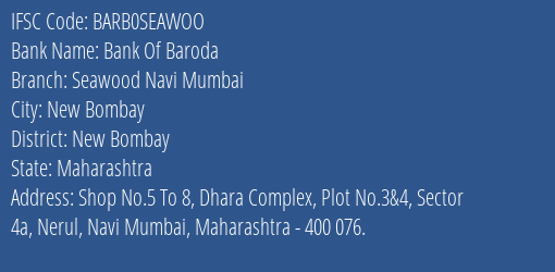 Bank Of Baroda Seawood Navi Mumbai Branch, Branch Code SEAWOO & IFSC Code BARB0SEAWOO