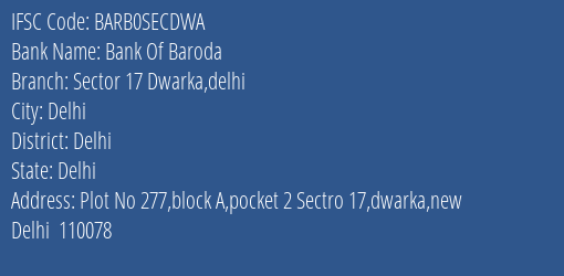 Bank Of Baroda Sector 17 Dwarka Delhi Branch Delhi IFSC Code BARB0SECDWA