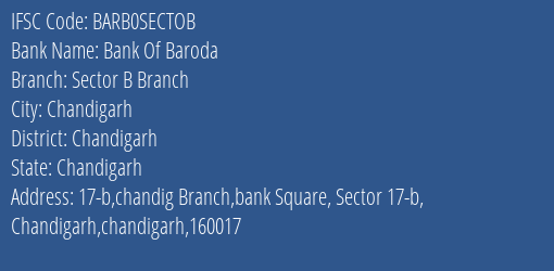 Bank Of Baroda Sector B Branch Branch Chandigarh IFSC Code BARB0SECTOB