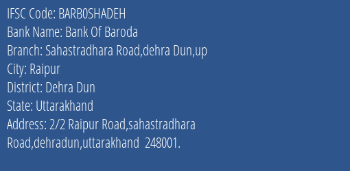 Bank Of Baroda Sahastradhara Road Dehra Dun Up Branch Dehra Dun IFSC Code BARB0SHADEH