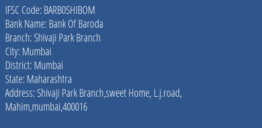 Bank Of Baroda Shivaji Park Branch Branch Mumbai IFSC Code BARB0SHIBOM
