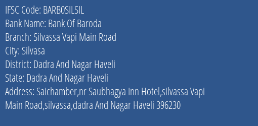 Bank Of Baroda Silvassa Vapi Main Road Branch Dadra And Nagar Haveli IFSC Code BARB0SILSIL