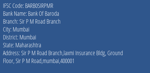 Bank Of Baroda Sir P M Road Branch Branch Mumbai IFSC Code BARB0SIRPMR
