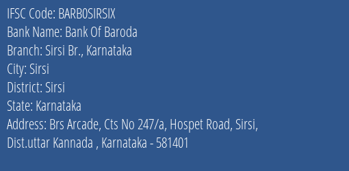 Bank Of Baroda Sirsi Br. Karnataka Branch Sirsi IFSC Code BARB0SIRSIX