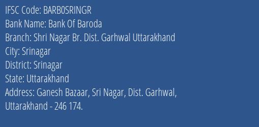 Bank Of Baroda Shri Nagar Br. Dist. Garhwal Uttarakhand Branch Srinagar IFSC Code BARB0SRINGR