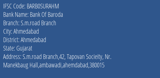 Bank Of Baroda S.m.road Branch Branch Ahmedabad IFSC Code BARB0SURAHM