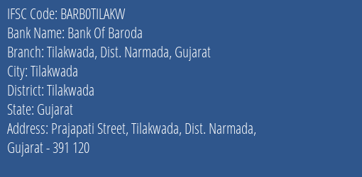 Bank Of Baroda Tilakwada Dist. Narmada Gujarat Branch Tilakwada IFSC Code BARB0TILAKW