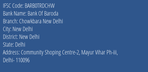 Bank Of Baroda Chowkbara New Delhi Branch, Branch Code TRDCHW & IFSC Code BARB0TRDCHW