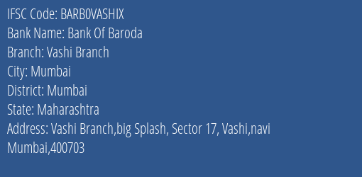 Bank Of Baroda Vashi Branch Branch Mumbai IFSC Code BARB0VASHIX