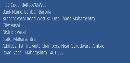 Bank Of Baroda Vasai Road West Br. Dist. Thane Maharashtra Branch Vasai IFSC Code BARB0VASWES