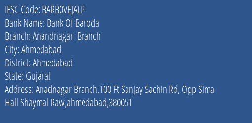 Bank Of Baroda Anandnagar Branch Branch Ahmedabad IFSC Code BARB0VEJALP