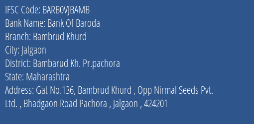 Bank Of Baroda Bambrud Khurd Branch Bambarud Kh. Pr.pachora IFSC Code BARB0VJBAMB