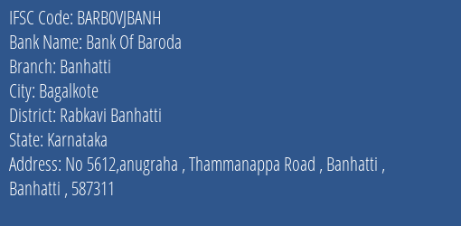 Bank Of Baroda Banhatti Branch Rabkavi Banhatti IFSC Code BARB0VJBANH