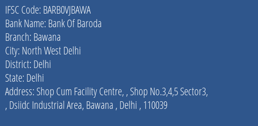 Bank Of Baroda Bawana Branch Delhi IFSC Code BARB0VJBAWA
