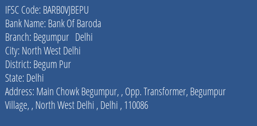 Bank Of Baroda Begumpur Delhi Branch Begum Pur IFSC Code BARB0VJBEPU