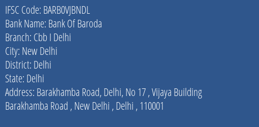 Bank Of Baroda Cbb I Delhi Branch Delhi IFSC Code BARB0VJBNDL