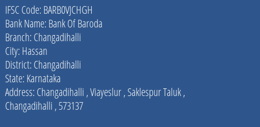 Bank Of Baroda Changadihalli Branch Changadihalli IFSC Code BARB0VJCHGH