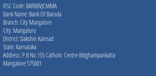 Bank Of Baroda City Mangalore Branch Dakshin Kannad IFSC Code BARB0VJCMMA