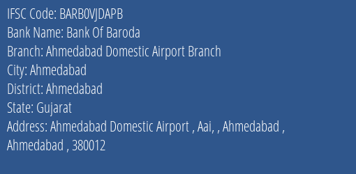 Bank Of Baroda Ahmedabad Domestic Airport Branch Branch Ahmedabad IFSC Code BARB0VJDAPB