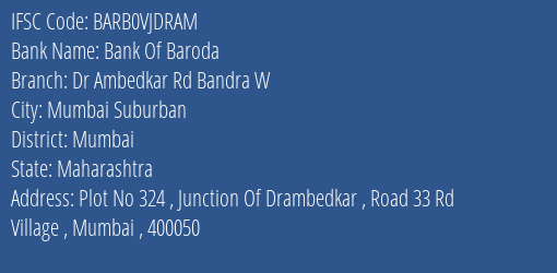 Bank Of Baroda Dr Ambedkar Rd Bandra W Branch Mumbai IFSC Code BARB0VJDRAM