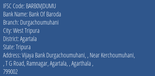 Bank Of Baroda Durgachoumuhani Branch Agartala IFSC Code BARB0VJDUMU
