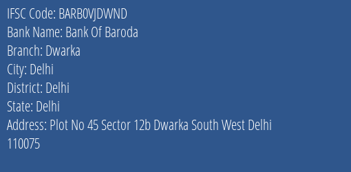 Bank Of Baroda Dwarka Branch, Branch Code VJDWND & IFSC Code BARB0VJDWND