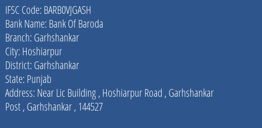 Bank Of Baroda Garhshankar Branch Garhshankar IFSC Code BARB0VJGASH