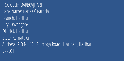Bank Of Baroda Harihar Branch Harihar IFSC Code BARB0VJHARH