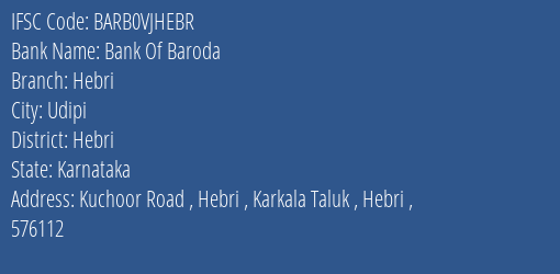 Bank Of Baroda Hebri Branch Hebri IFSC Code BARB0VJHEBR