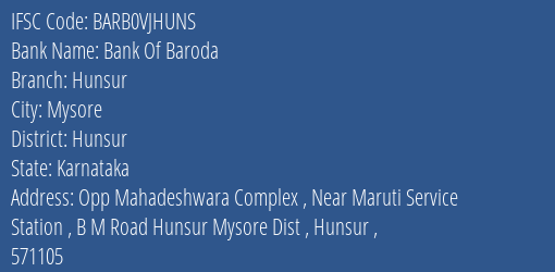 Bank Of Baroda Hunsur Branch Hunsur IFSC Code BARB0VJHUNS