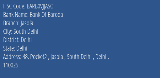 Bank Of Baroda Jasola Branch Delhi IFSC Code BARB0VJJASO