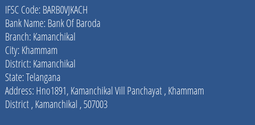 Bank Of Baroda Kamanchikal Branch Kamanchikal IFSC Code BARB0VJKACH
