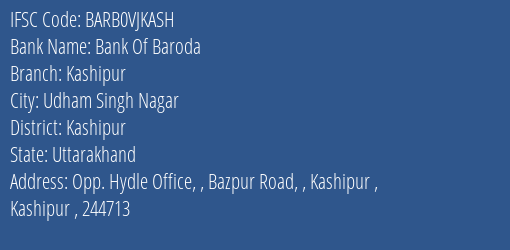 Bank Of Baroda Kashipur Branch Kashipur IFSC Code BARB0VJKASH