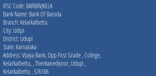 Bank Of Baroda Kelarkalbettu Branch Udupi IFSC Code BARB0VJKELA