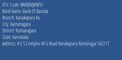 Bank Of Baroda Kanakapura Ka Branch Ramanagara IFSC Code BARB0VJKNPU