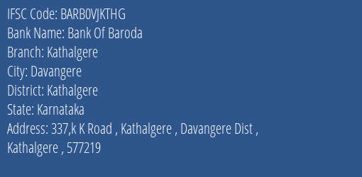 Bank Of Baroda Kathalgere Branch Kathalgere IFSC Code BARB0VJKTHG
