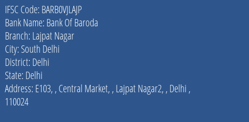 Bank Of Baroda Lajpat Nagar Branch Delhi IFSC Code BARB0VJLAJP