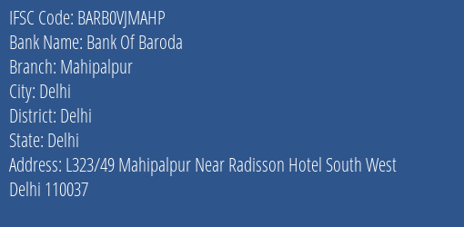 Bank Of Baroda Mahipalpur Branch Delhi IFSC Code BARB0VJMAHP